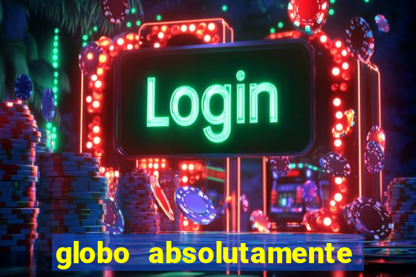 globo absolutamente tudo noticias